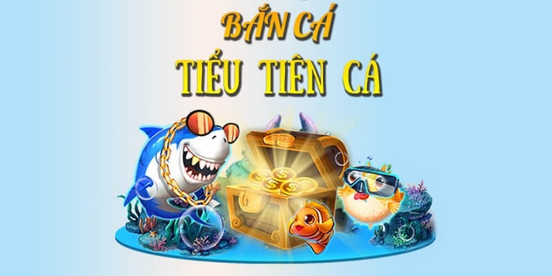 Bắn Cá Tiểu Tiên Cá VSBET