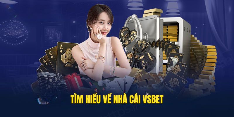 VSBET là điểm đến cá cược trực tuyến hàng đầu châu Á